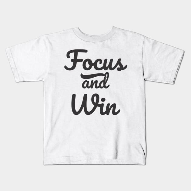Quotes Inspirational - Focus and Win Kids T-Shirt by ahmadzakiramadhan
